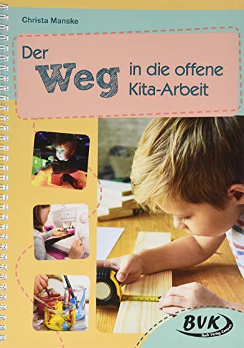 Der Weg in die offene Kita-Arbeit | Kindergarten individuell und inklusiv, offenes Arbeiten (Förderzeit im Kindergarten)